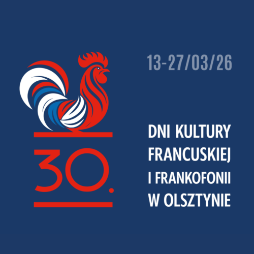Grafika. Program 30 dni kultury francuskiej i frankofonii. Z lewej strony kogut galijski, pod nim liczba 30 Z prawej strony na górze 13-27/03/2026 Poniżej: Dni kultury francuskiej i frankofonii